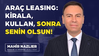 Kiralayıp Sahibi Olmak Mümkün mü? Leasing’in Sırrı!