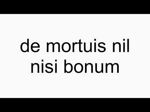 How to pronounce de mortuis nil nisi bonum