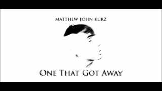 Matthew Kurz - One That Got Away (Katy Perry Cover)