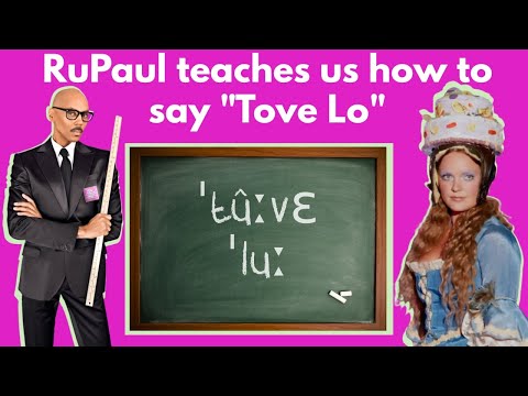 RuPaul teaches us how to pronounce "Tove Lo"