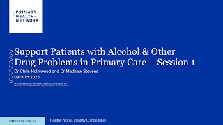 Supporting Patients with Alcohol and Other drug problems in Primary Care - Session 1