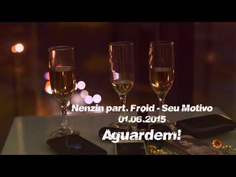 TEASER - Nenzin part. - Froid - Seu Motivo