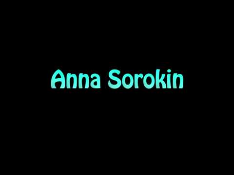 Learn How To Pronounce Anna Sorokin
