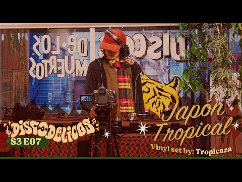 DISCODELICOS - Session 31 / Tropicaza presents: "Japón Tropical" #vinyldjset