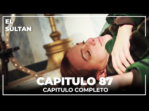 El Sultán | Capitulo 87 Completo