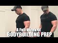 A FULL WEEK OF BODYBUILDING PREP!