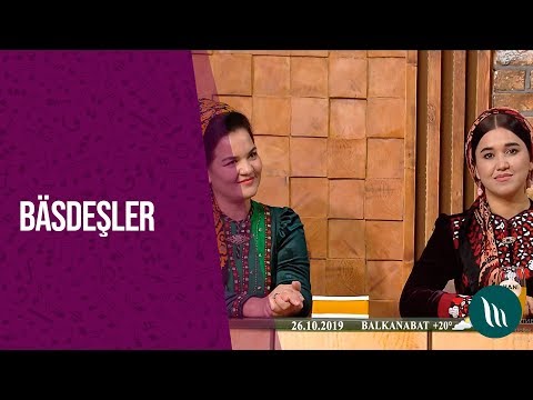 "Basdeshler" gepleshigi - Zuleyha Kakayewa, Gulshirin Hanowa we bashgalar | 2019