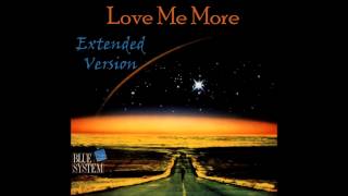 Blue System - Love Me More Extended Version