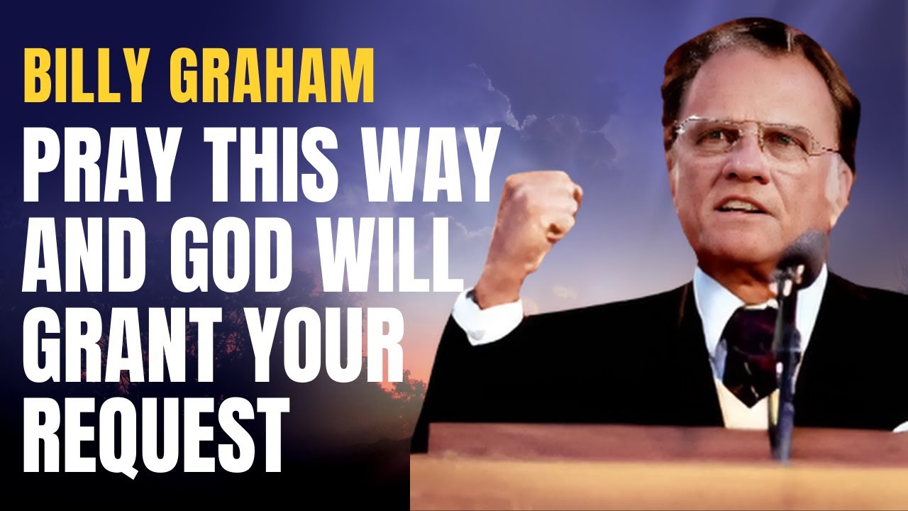 Billy Graham - Pray This Way and God Will Grant Your Request