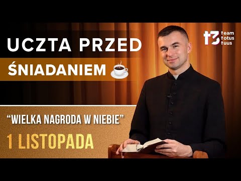 UCZTA PRZED ŚNIADANIEM ☕ - Wielka nagroda w Niebie [EWANGELIA - 1 LISTOPADA 2025 odc. 658]