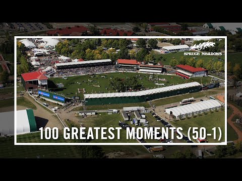 Spruce Meadows 100 Greatest Moments 50-1 (1975-2010)