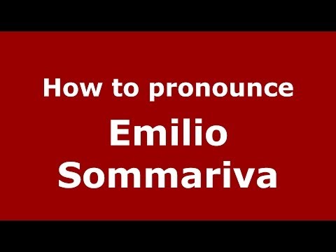 How to pronounce Emilio Sommariva (Italian/Italy) - PronounceNames.com