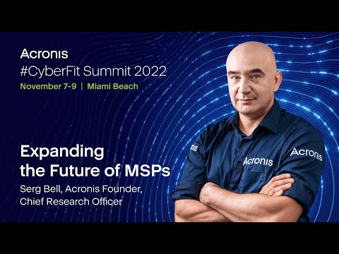 Acronis CyberFit Summit 2022 - SB Keynote | Expanding the Future on MSP's