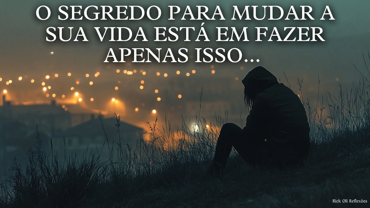 O SEGREDO PARA MUDAR A SUA VIDA ESTÁ EM FAZER APENAS ISSO...