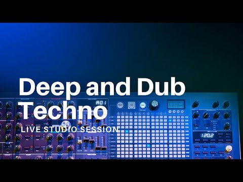 Deep and Dub Techno - Live Studio Session