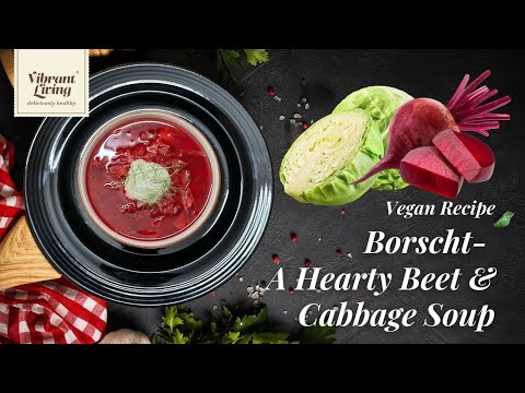 Vegan Borscht Recipe | Wholesome & Delicious | Healthy | Hearty | No-Oil Recipe