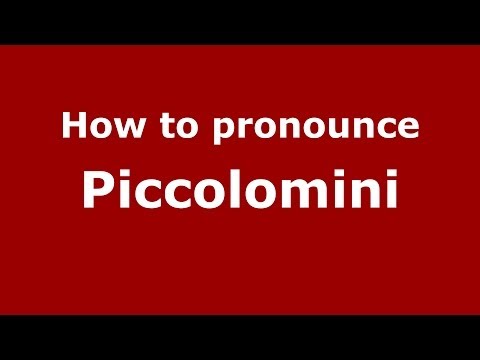 How to pronounce Piccolomini (Italian/Italy) - PronounceNames.com