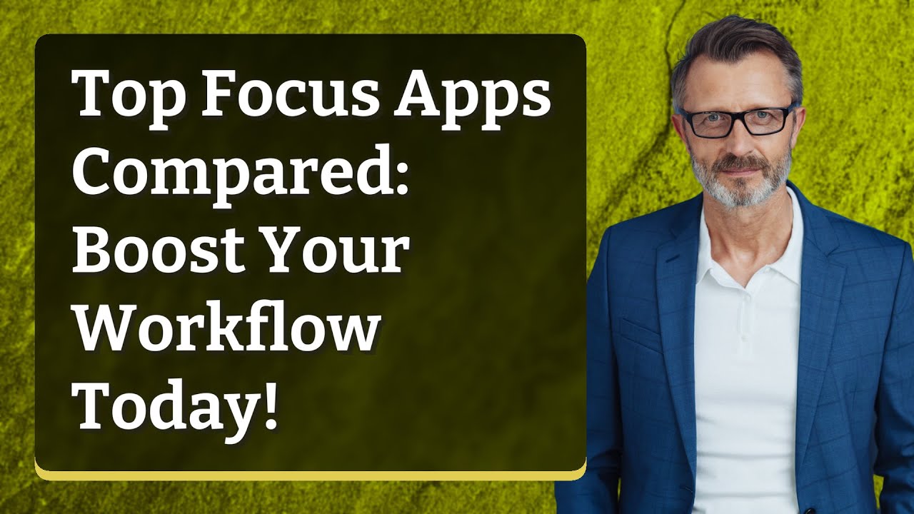 Top Focus Apps Compared: Boost Your Workflow Today!