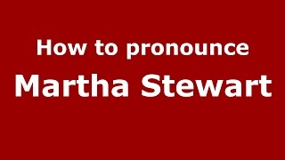 How to pronounce Martha Stewart