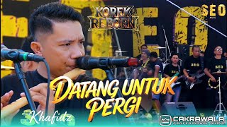 Download lagu DATANG UNTUK PERGI - KHAFIDZ [ SEO MUSIC LIVE KOREK REBORN MOJOKERTO ] mp3