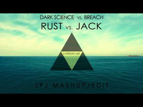 Dark Science vs. Breach - Rust vs. Jack (JPJ Mashup / Edit) [FREE DOWNLOAD]