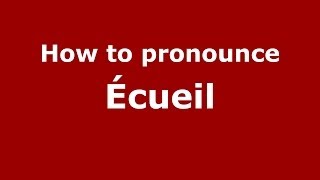 How to pronounce &eacute;cueil