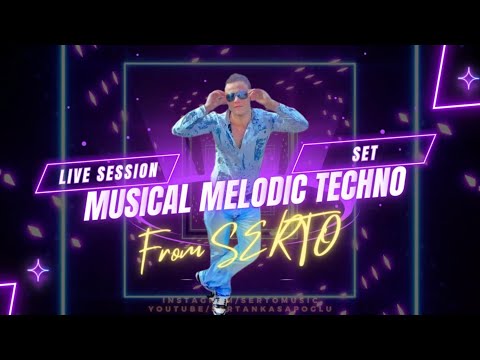 MUSİCAL, MELODİC, TECHNO, PROGRESSİVE HOUSE 2023 Live Session SERTO... #dj #producer #worldwide