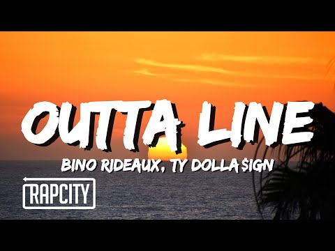 Bino Rideaux ft. Ty Dolla $ign - Outta Line (Lyrics)