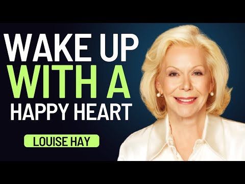 Louise Hay: I Wake Up Today with a Happy Heart | Start Your Morning with Joy & Peace