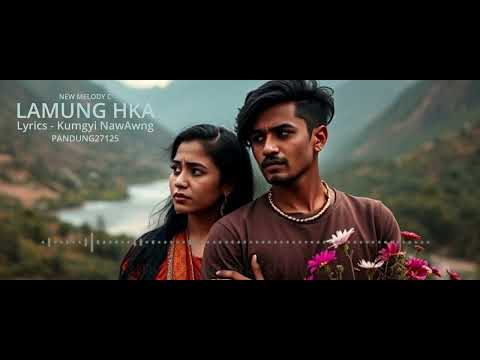 LAMUNG HKA/ New Melody C/ Mungdan a matu shakut shaja nga ai Gawrahka Myutsaw ni hpe hkungga let.
