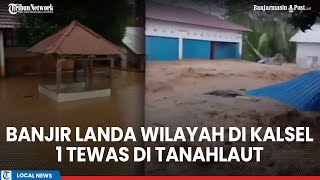 Download lagu BREAKING NEWS! Banjir Landa Wilayah di Kalsel, Bandang di Balangan, 1 Tewas di Tala mp3