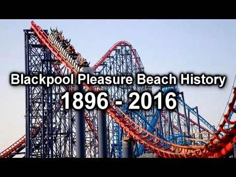 Blackpool Pleasure Beach History 1896 - 2016