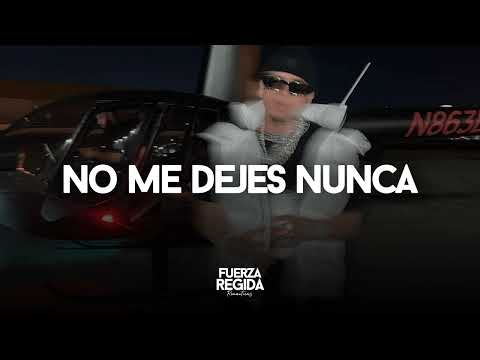 Fuerza Regida - No Me Dejes Nunca (Audio Oficial)