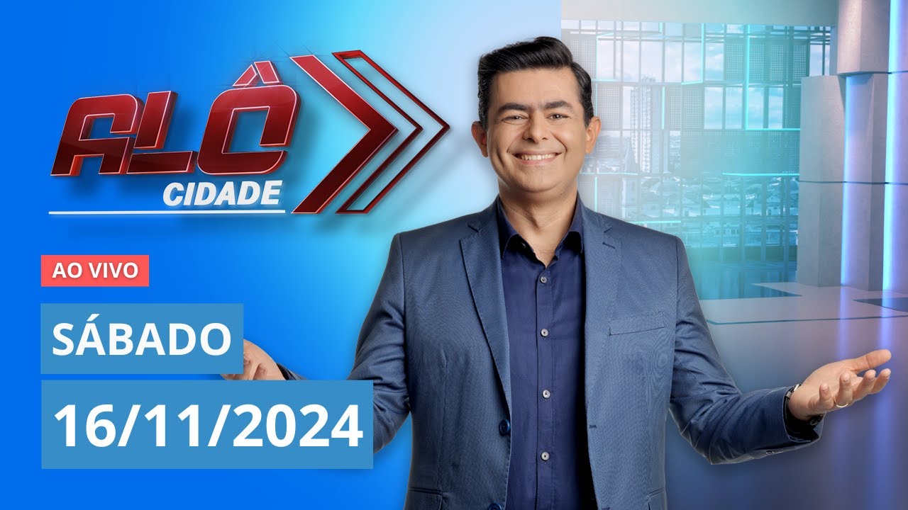 ALÔ CIDADE | AO VIVO | 16/11/2024