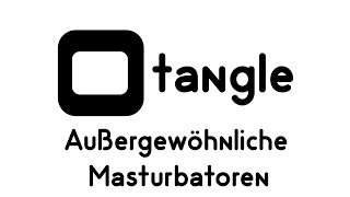Otangle der beste Masturbator