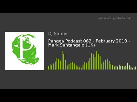 Pangea Podcast 062 - February 2019 - Mark Santangelo (UK)