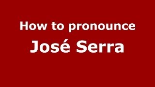How to pronounce José Serra