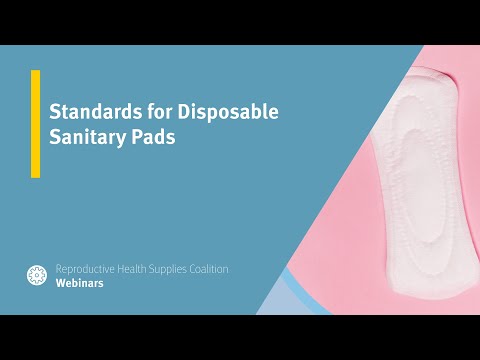 Standards for Disposable Sanitary Pads (Menstrual Health Standards Webinar Series)