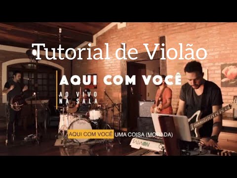 Aqui com você / Uma coisa l morada + Salvaon l Tutorial de Violão