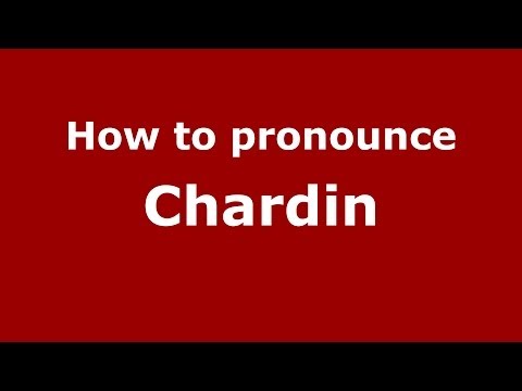 How to pronounce Chardin