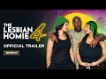 THE LESBIAN HOMIE 4 OFFICIAL TRAILER