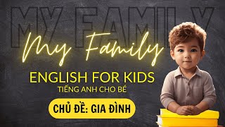 Topic 1: My family | Chủ đề Gia Đình - Tiếng Anh cho bé ABC | English for Kids ABC