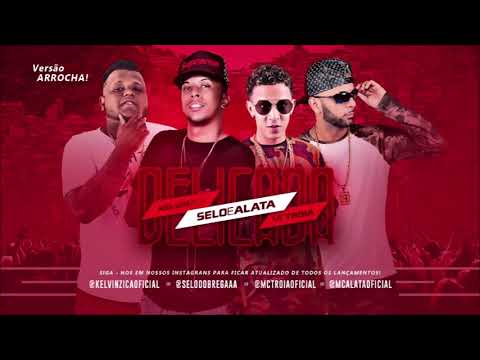 MC TROIA, MC SELO E ALATA E KELVIN ZICA   DELICADA   MÚSICA NOVA