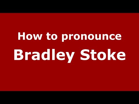 How to pronounce Bradley Stoke