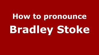 How to pronounce Bradley Stoke