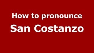 How to pronounce San Costanzo