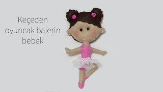 Kolay ve çok ucuza oyuncak Bebek /Keçeden balerin Oyuncak Bebek / kendin yap projeleri