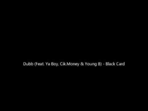 Dubb (Feat. Ya Boy, Cik.Money & Young B) - Black Card