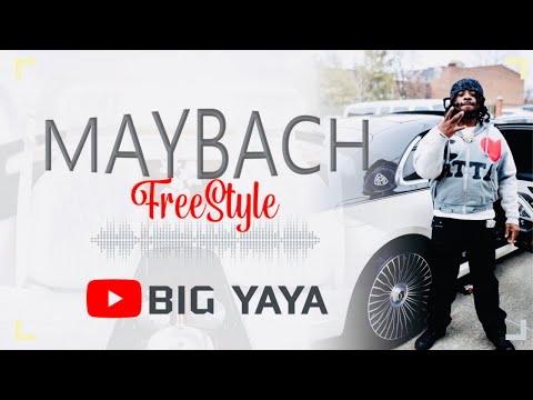 The "Maybach" Freestyle - BIG YAYA
