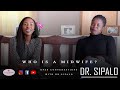 Who is a MidWife? | Open Conversations With Dr. Sipalo on Your Health Your Life